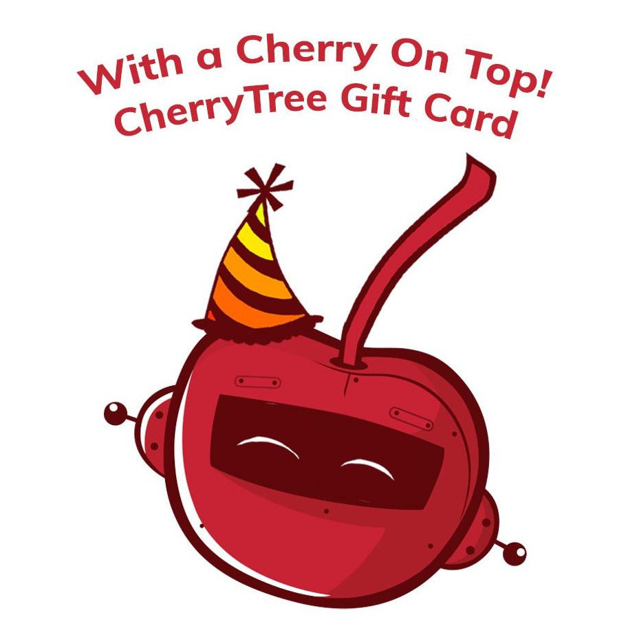 Give them our With a Cherry On Top! CherryTree Gift Card